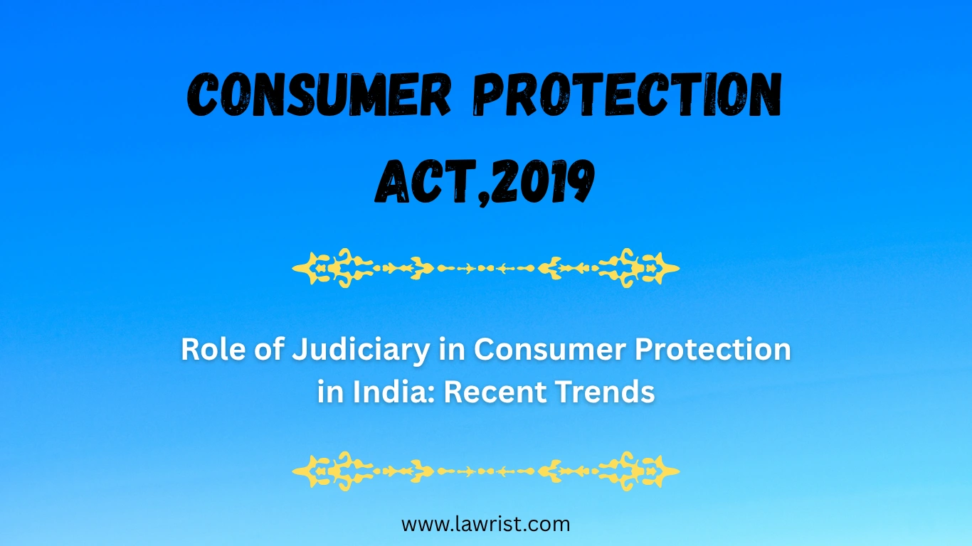 Role of Judiciary in Consumer Protection in India: Recent Trends
